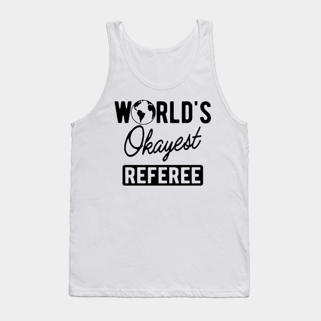 Referee - World's okayest referee Tank Top by KC Happy Shop